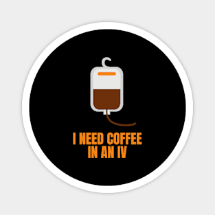 I Need Coffee in an IV Funny Gift for Coffee Lovers Magnet